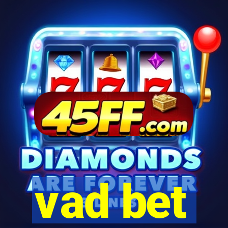 vad bet